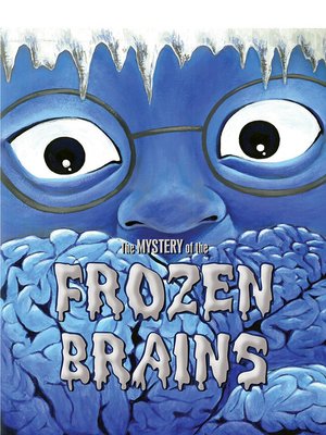 cover image of The Mystery of the Frozen Brains